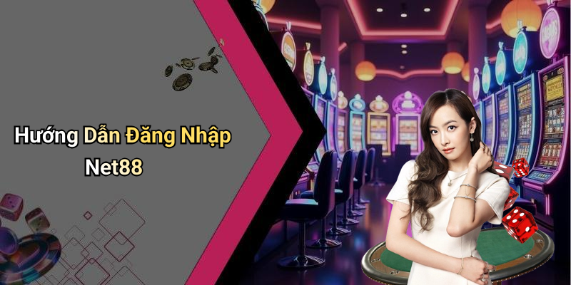 Hướng Dẫn Đăng Nhập Net88