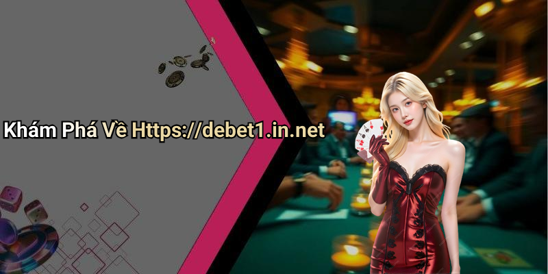 Khám Phá Về Https://debet1.in.net