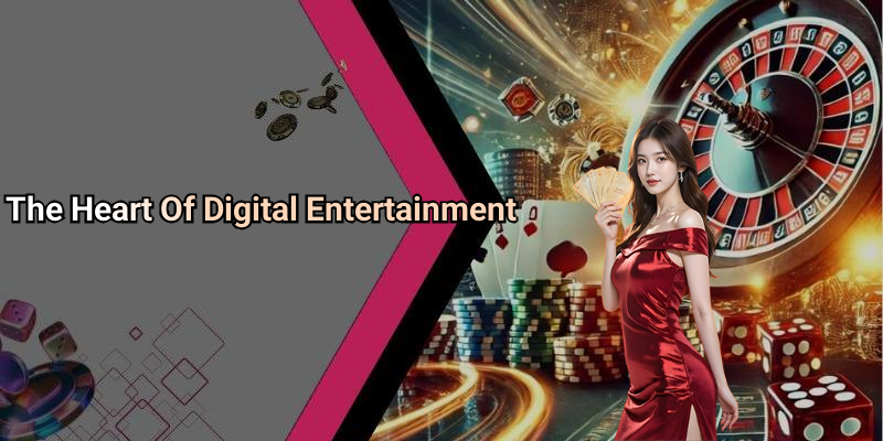 The Heart Of Digital Entertainment