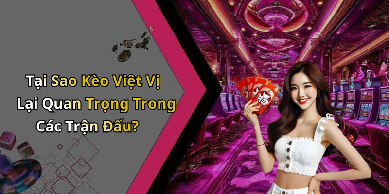 Tại Sao Kèo Việt Vị Lại Quan Trọng Trong Các Trận Đấu?