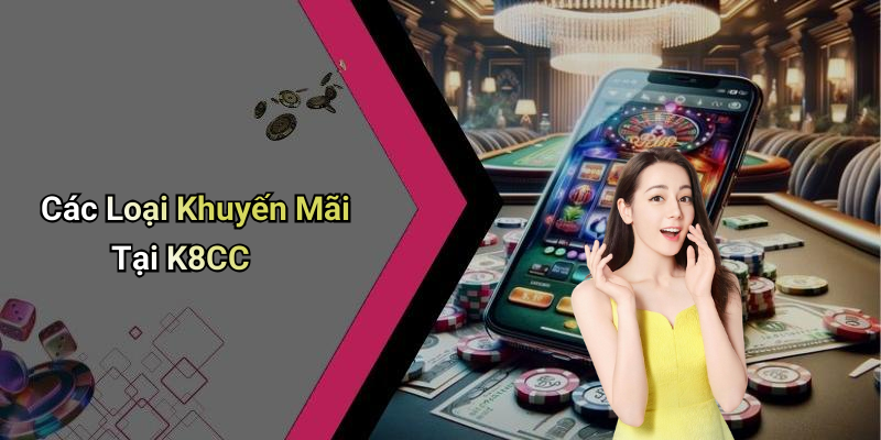 Các Loại Khuyến Mãi Tại K8CC