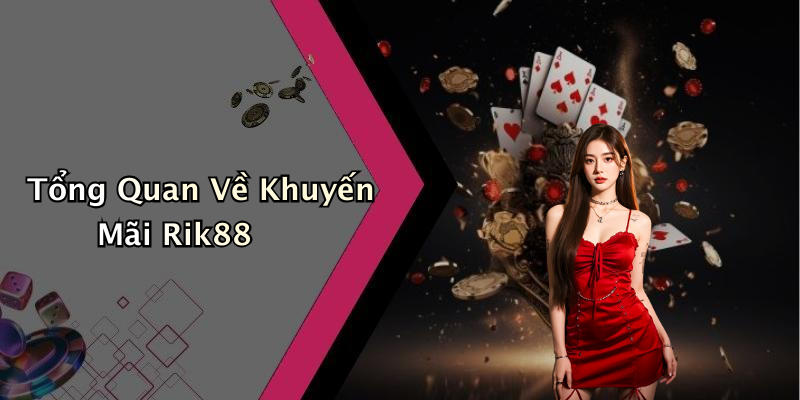 Tổng Quan Về Khuyến Mãi Rik88