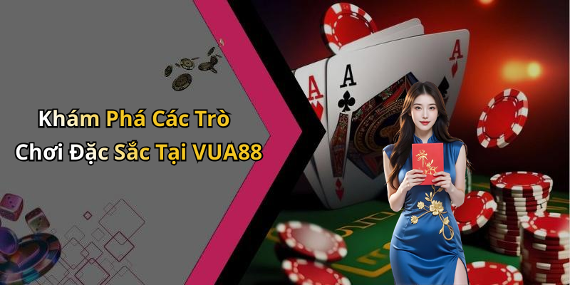 Khám Phá Các Trò Chơi Đặc Sắc Tại VUA88