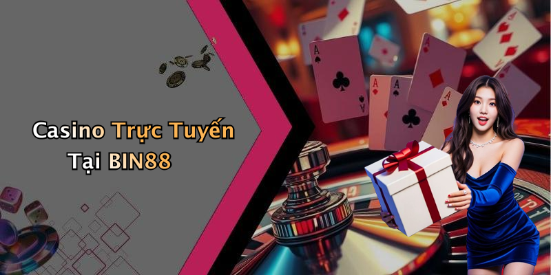 Casino Trực Tuyến Tại BIN88