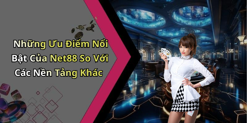 Các Tính Năng Nổi Bật Của Net88