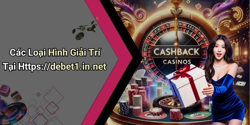 Các Loại Hình Giải Trí Tại Https://debet1.in.net