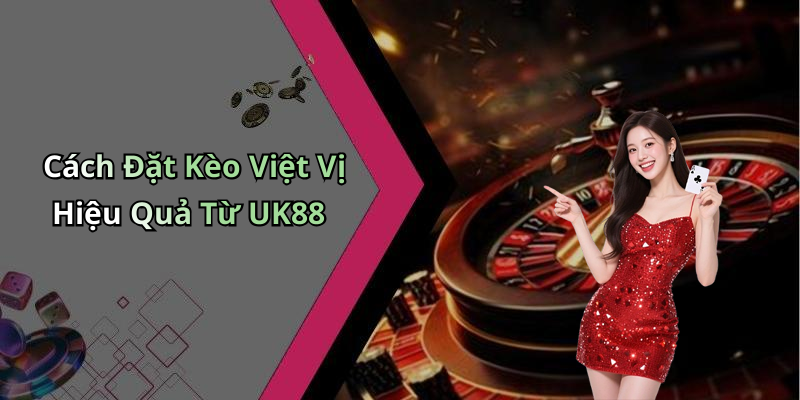 Cách Đặt Kèo Việt Vị Hiệu Quả Từ UK88