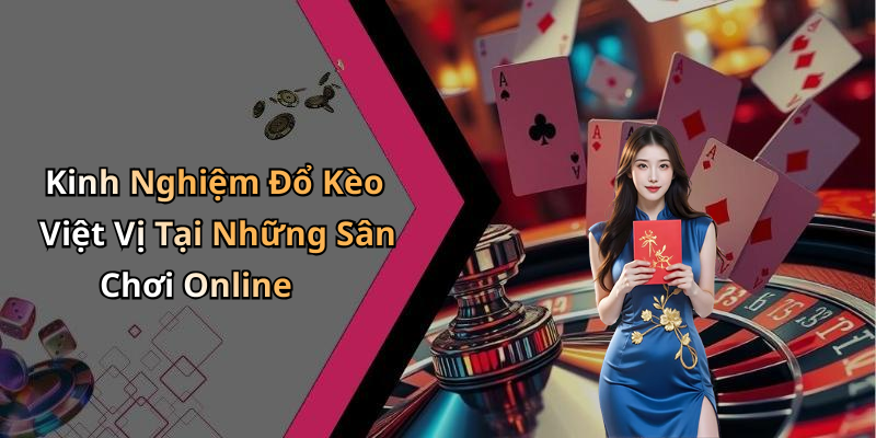Kinh Nghiệm Đổ Kèo Việt Vị Tại Những Sân Chơi Online