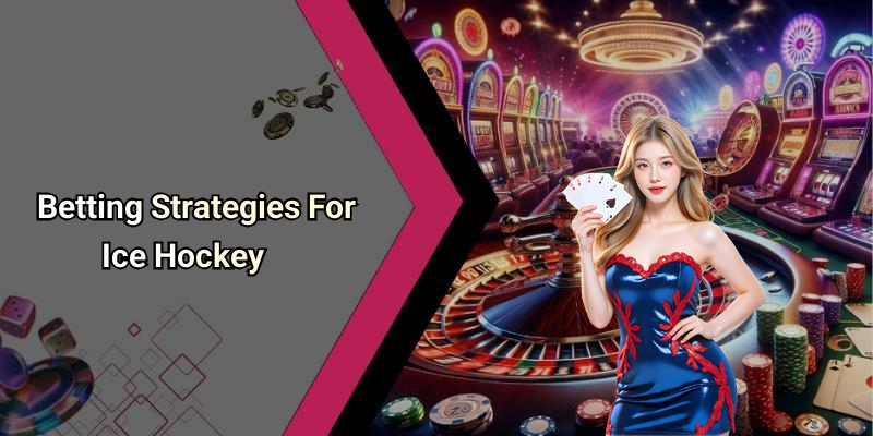 Betting Strategies For Ice Hockey