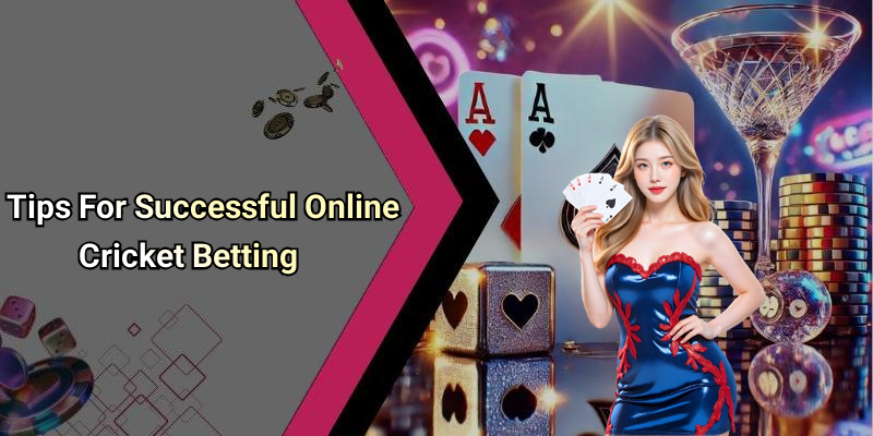 Tips For Successful Online Cricket Betting