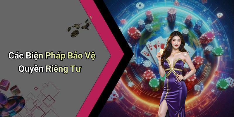 Các Biện Pháp Bảo Vệ Quyền Riêng Tư