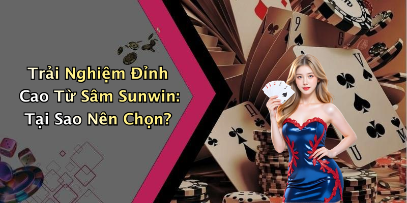 Trải Nghiệm Đỉnh Cao Từ Sâm Sunwin: Tại Sao Nên Chọn?