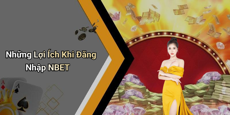 Những Lợi Ích Khi Đăng Nhập NBET