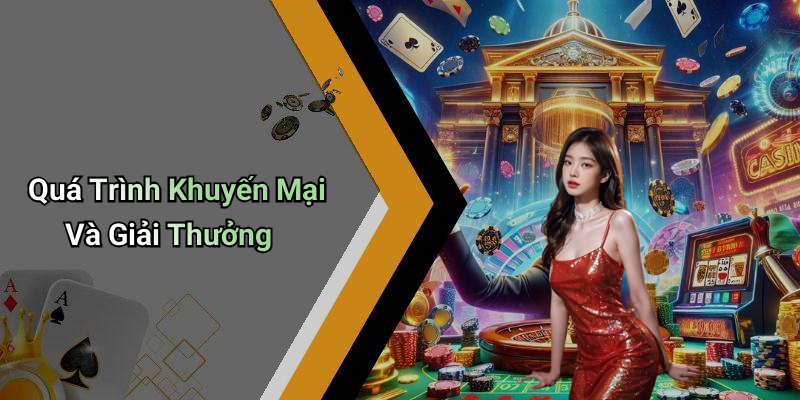 Quá Trình Khuyến Mại Và Giải Thưởng