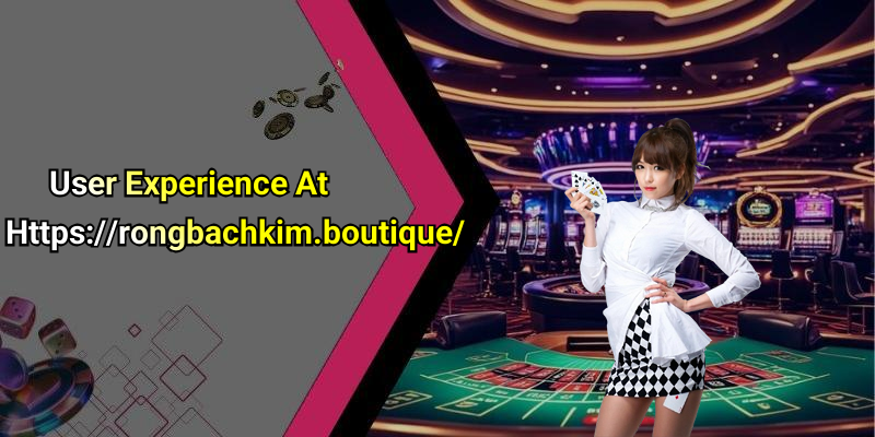 User Experience At Https://rongbachkim.boutique/