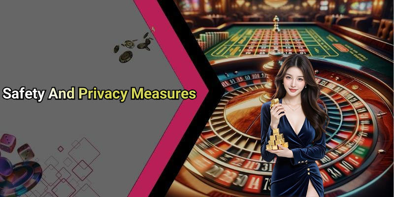 Safety And Privacy Measures