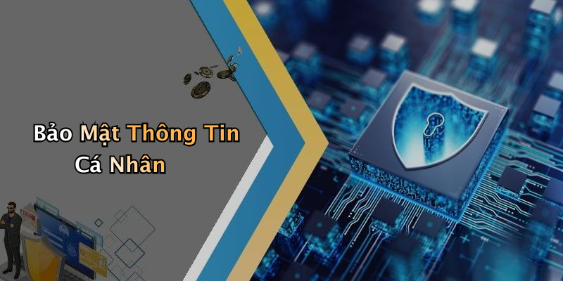 Bảo Mật Thông Tin Cá Nhân