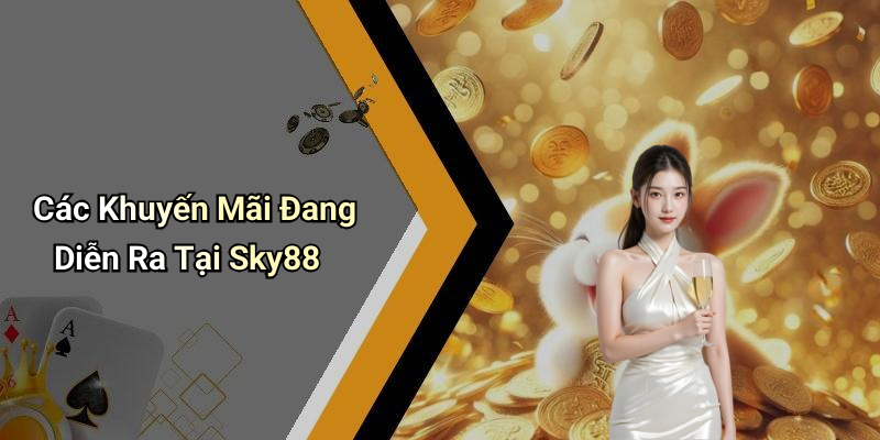 Các Khuyến Mãi Đang Diễn Ra Tại Sky88